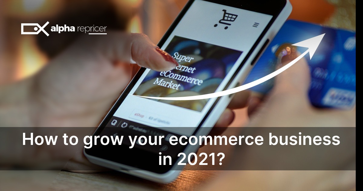 how to grow ecommerce in 2021