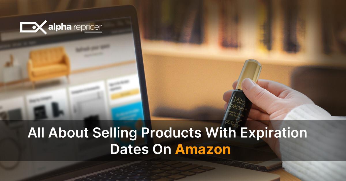 All about selling products with expiration dates on Amazon