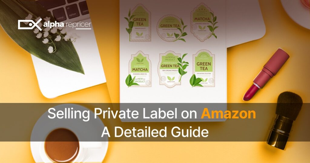 Selling Private Label on Amazon- A Detailed Guide