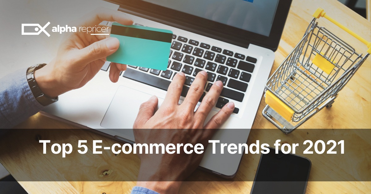 Top 5 ecommerce trends in 2021