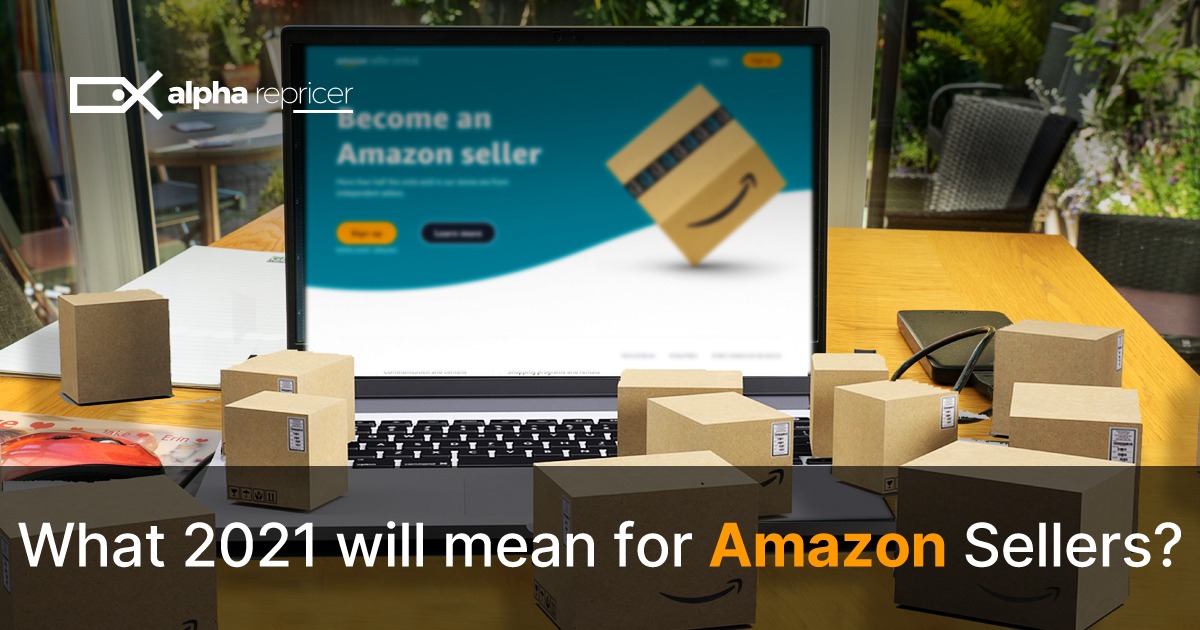 What 2021 will mean for Amazon sellers