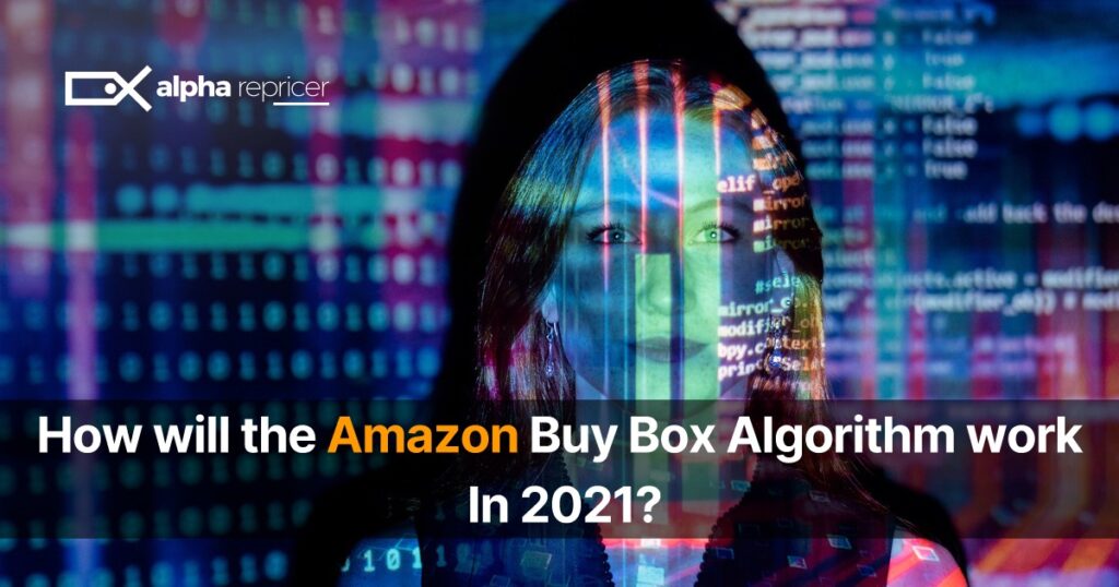 How will the Amazon Buy Box Algorithm work In 2021?