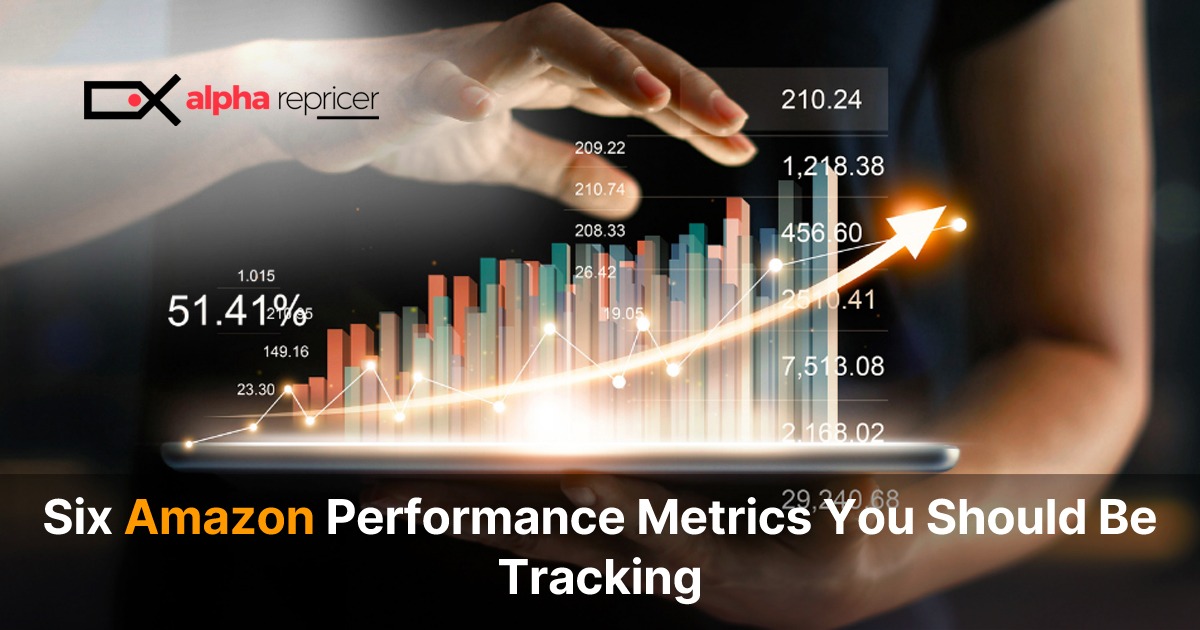 6 Amazon Performance Metrics You Should be Tracking