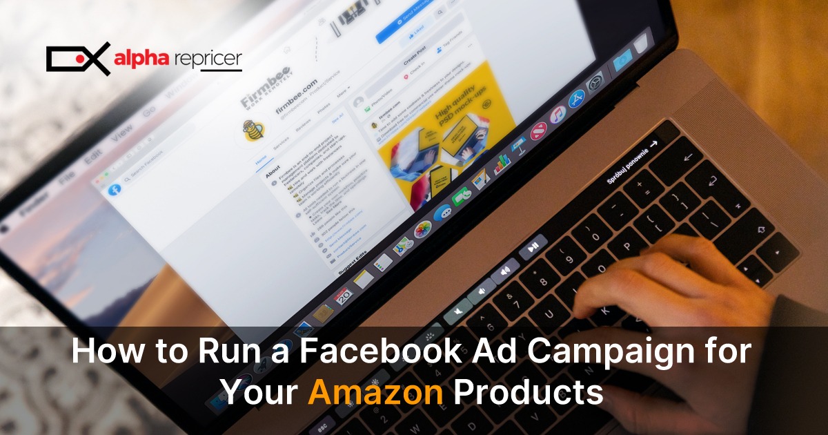 how to run a Facebook ad campaign for your Amazon products
