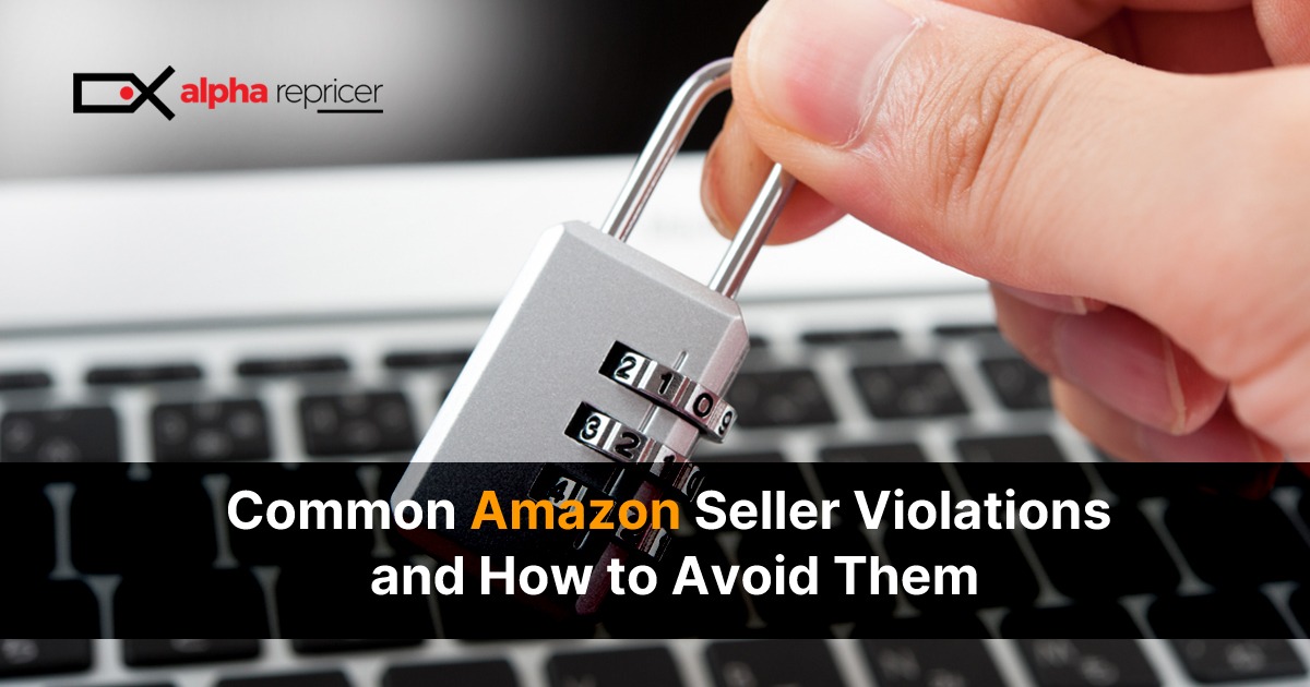 Common Amazon seller violations and how to avoid them