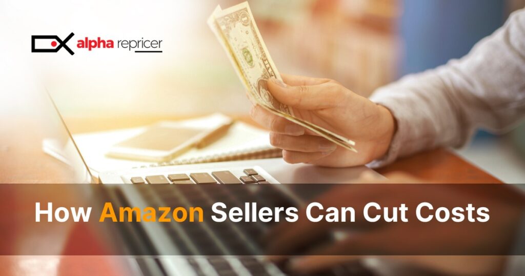 How Amazon Sellers Can Cut Costs