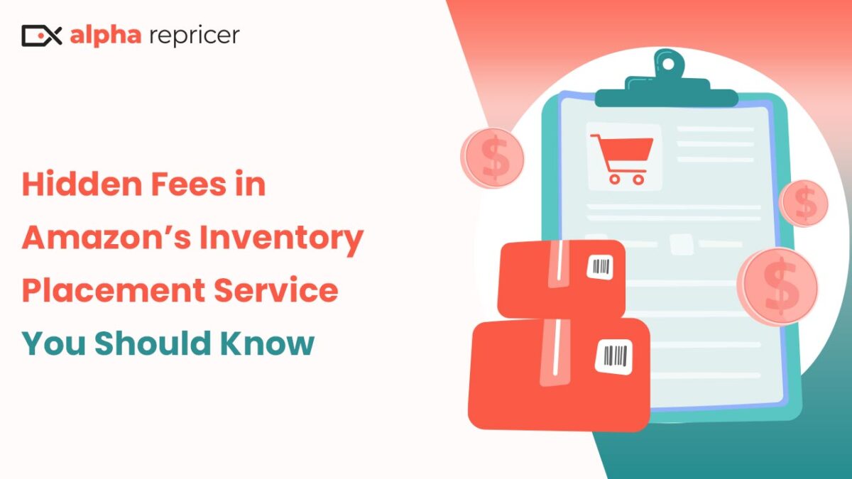 Hidden Fees in Amazon’s Inventory Placement Service You Should Know