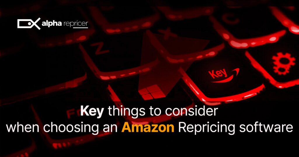 Key Things to Consider When Choosing an Amazon Repricing Software