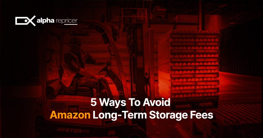 5 Ways To Avoid Amazon Long-Term Storage Fees