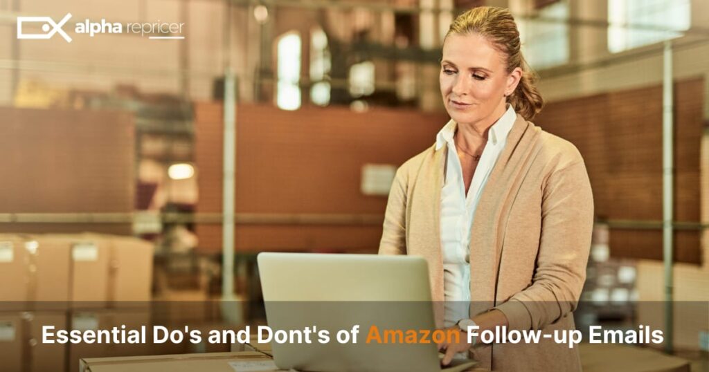 Essential Dos and Donts of Amazon Email Follow upsEssential Dos and Donts of Amazon Email Follow ups