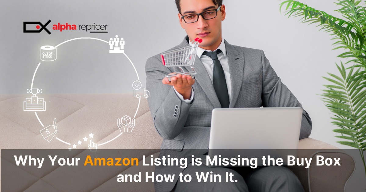 Amazon Featured Offer|win the buy box|Amazon listing|reasons for missing buy box|competitive|stay competitive|Missing buy box|Amazon listing|Buy Box|Amazon buy box