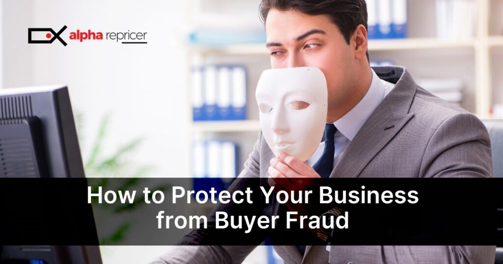 How to Protect Your Business from Buyer Fraud?