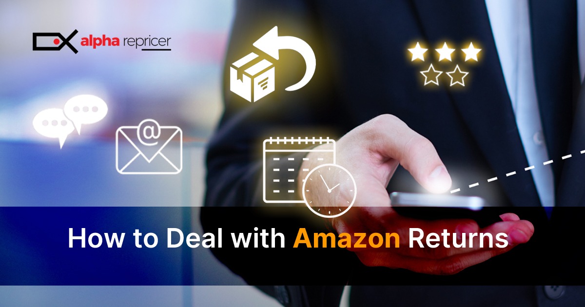 How-to-deal-with-Amazon-returns.jpeg|Amazon customer services|deal with Amazon returns|amazon returns|repricing tool|Reprices fast