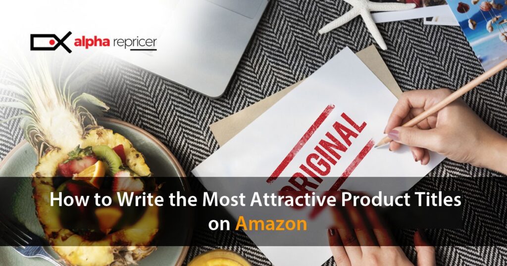 How to Write the Most Attractive Product Titles on Amazon? Tips and tricks!