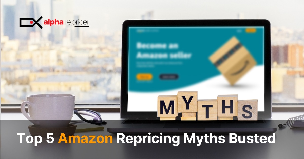 top five Amazon repricing myths|price|Amazon repricing Myths|Repricing Myths|Myths Busted|review|customer review