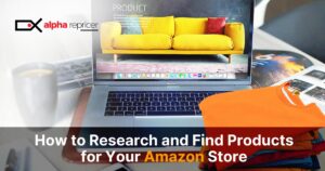 Product research for Amazon store|Find Amazon products|criteria|Find products|perfect product for your Amazon store|reprice
