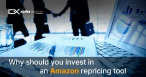 Why should you invest in an Amazon repricing tool|Why should you invest in an Amazon repricing tool