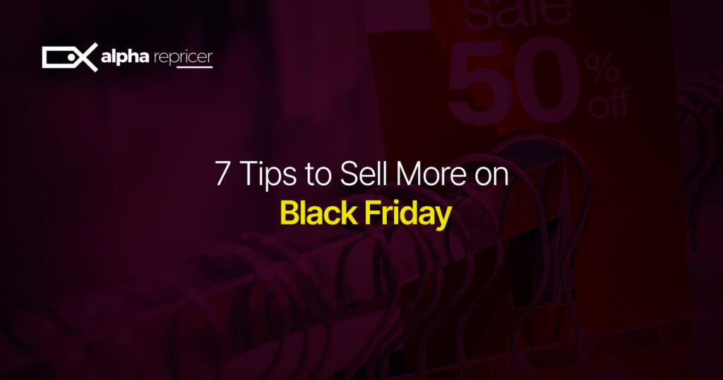 7 Tips to Sell More on Black Friday!
