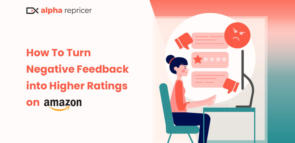 How To Turn Negative Feedback into Higher Ratings on Amazon?