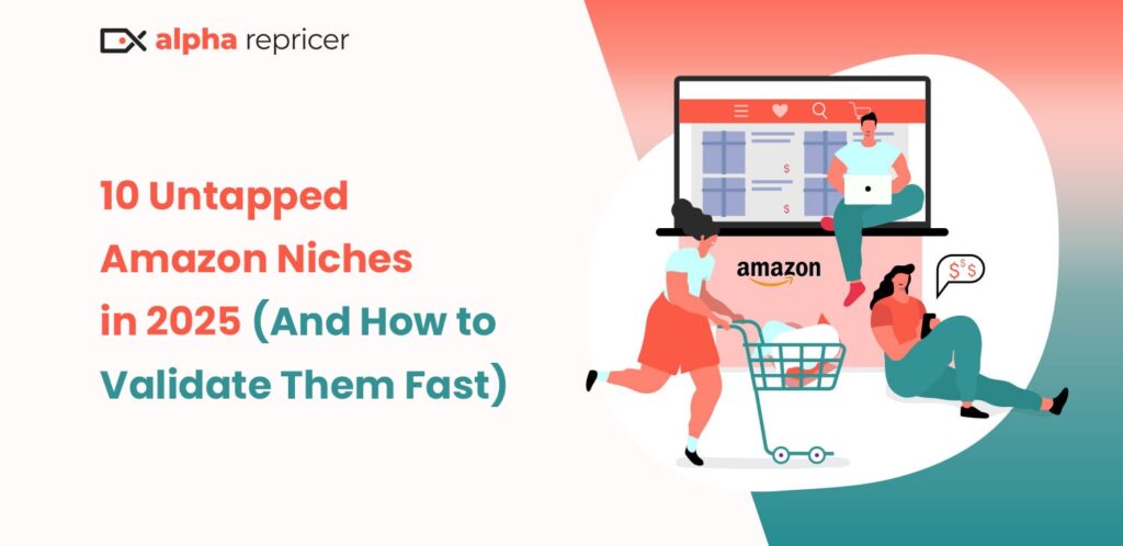 10 Untapped Amazon Niches in 2025 (And How to Validate Them Fast)