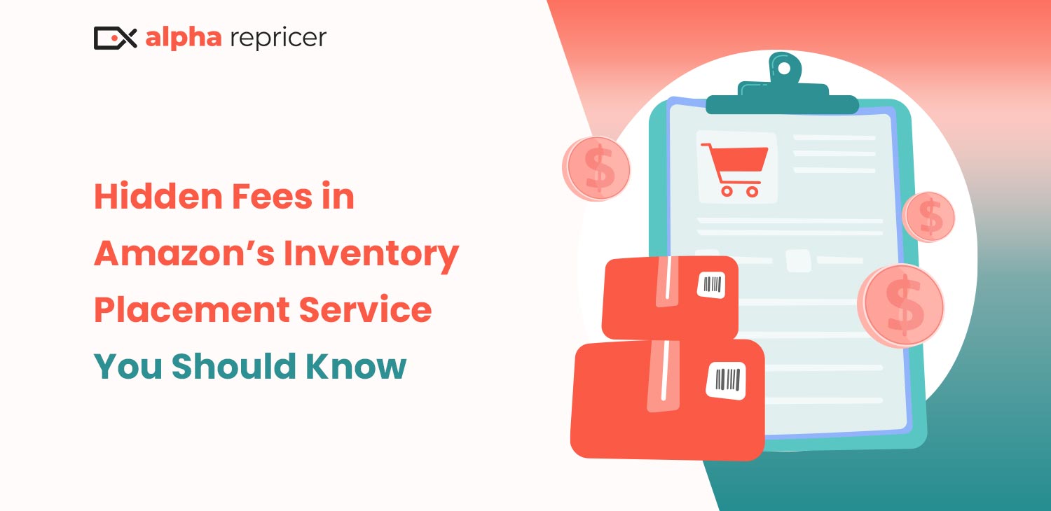 Hidden Fees in Amazon’s Inventory Placement Service You Should Know|||||Hidden Fees in Amazon’s Inventory Placement Service You Should Know