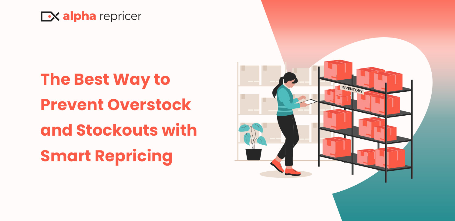The Best Way to Prevent Overstock and Stockouts with Smart Repricing