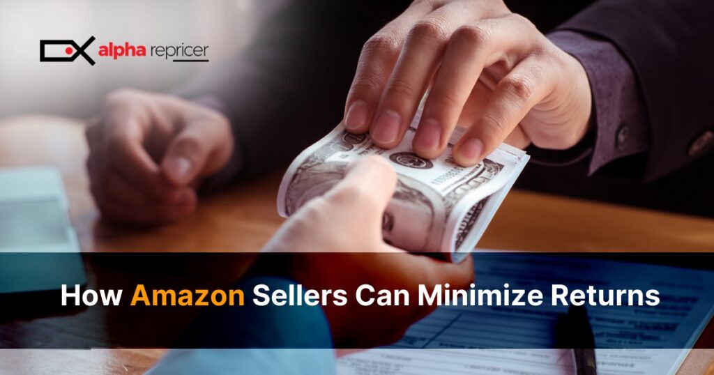 How Amazon sellers can minimize Amazon returns|minimize returns
