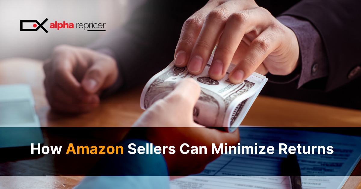 How Amazon sellers can minimize Amazon returns|minimize returns