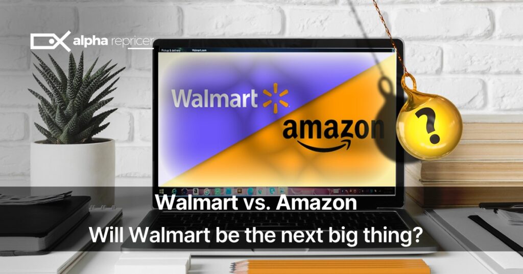 Walmart vs. Amazon – Will Walmart be the next big thing?