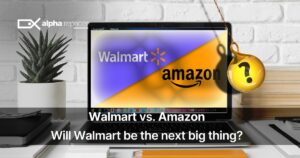 Walmart vs. Amazon – Will Walmart be the next big thing?